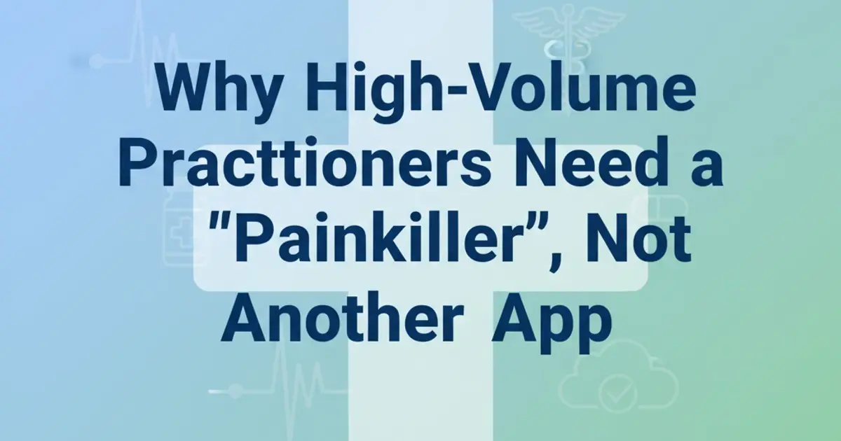 High Patient Volume: Doctors Need Solutions, Not Apps!