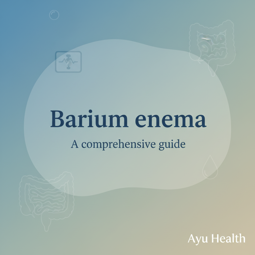 What is Barium enema: Complete Guide for India thumbnail