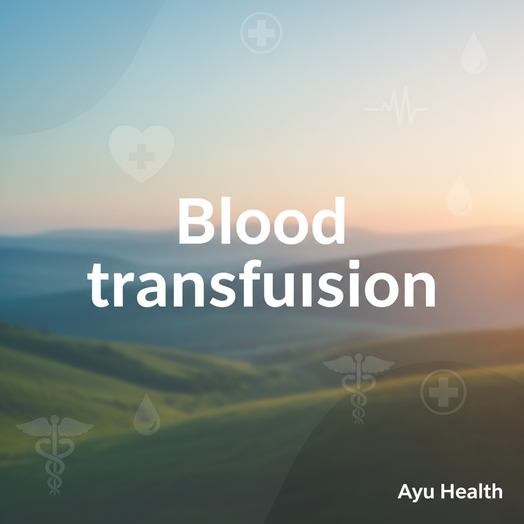 What is Blood transfusion: Complete Guide for India thumbnail