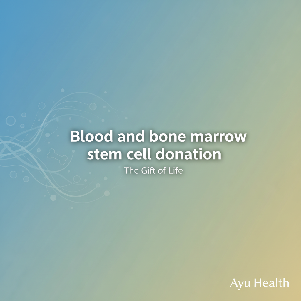 What is Blood and bone marrow stem cell donation: Complete Guide for India thumbnail