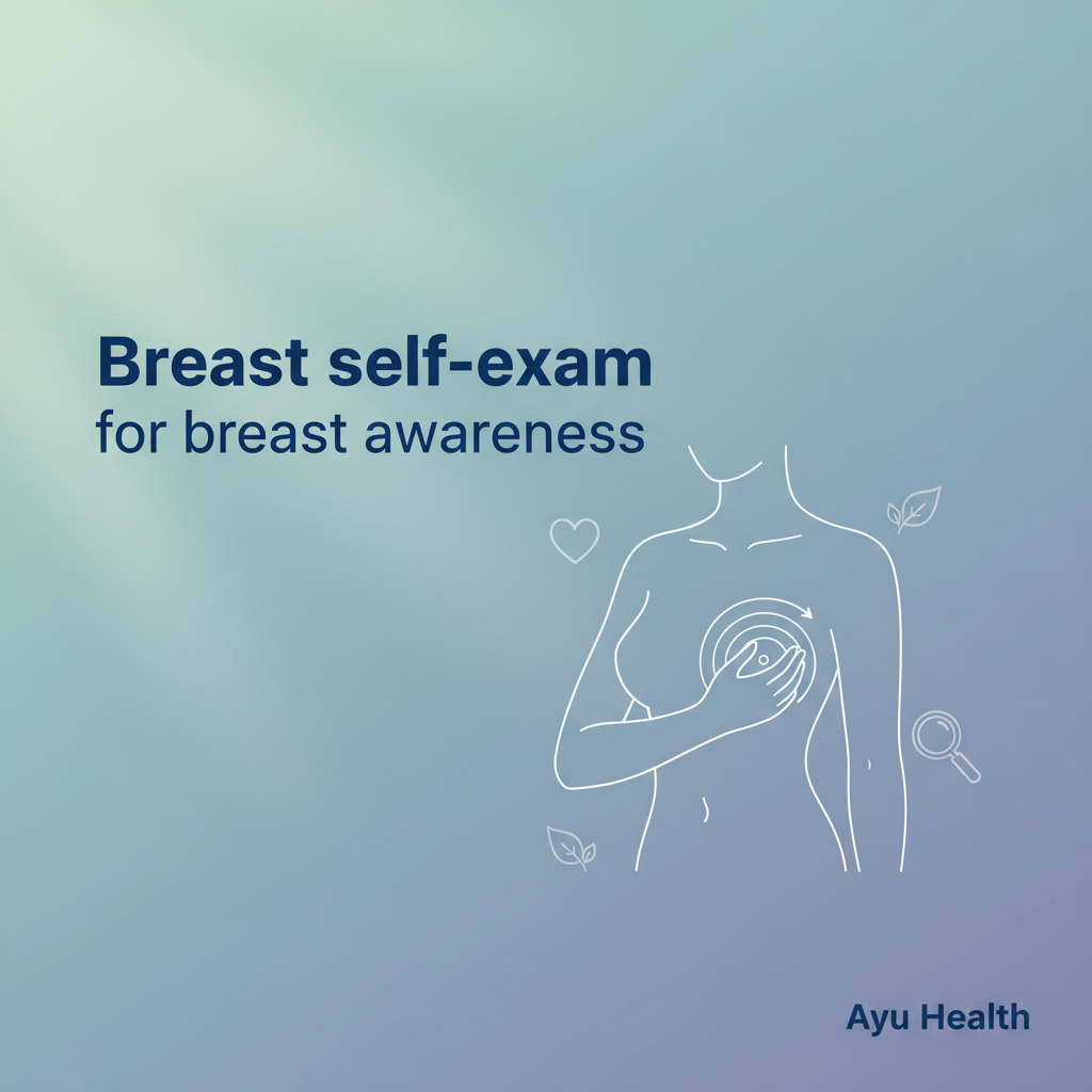 What is Breast self-exam for breast awareness: Complete Guide for India