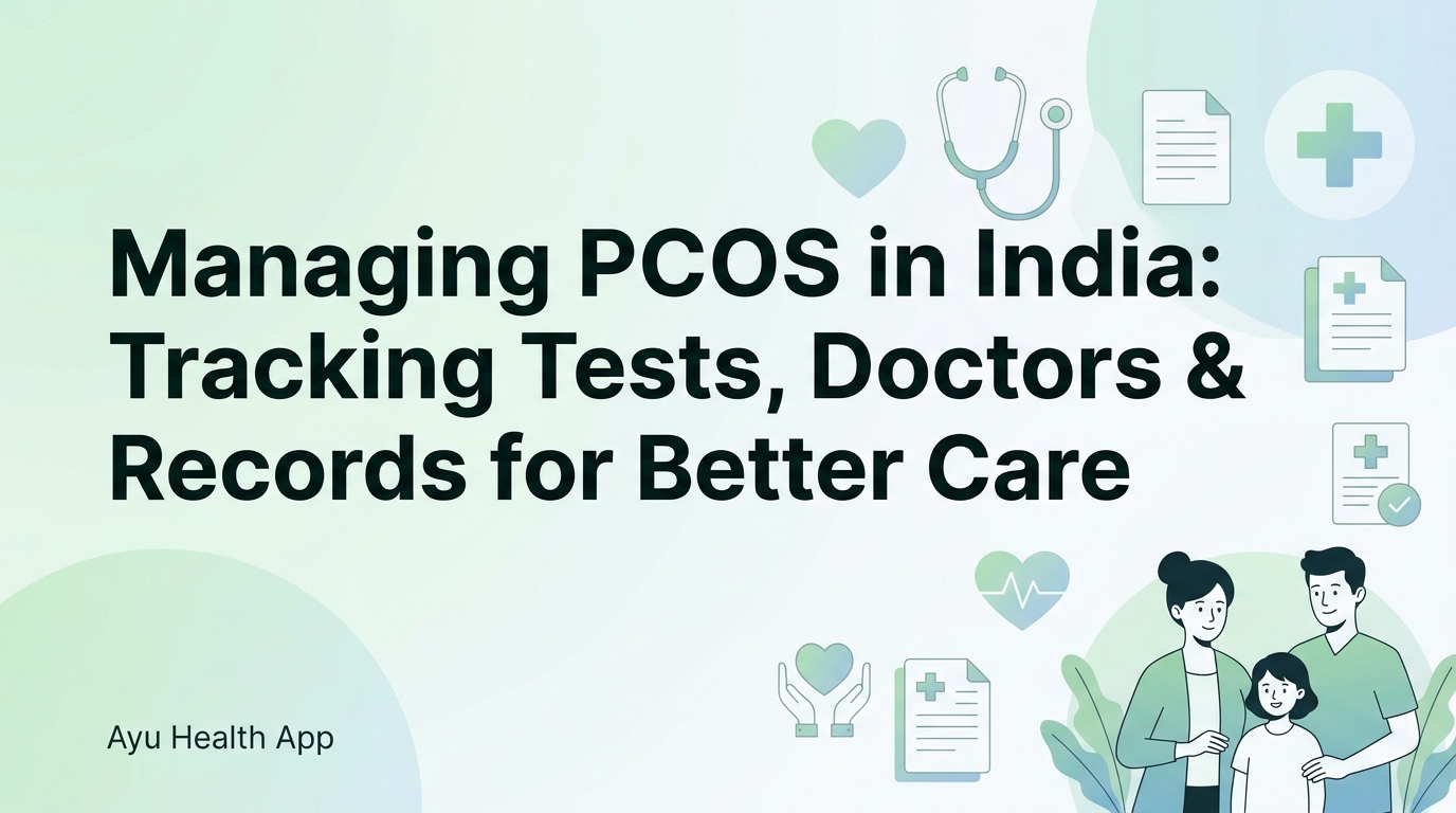 Managing PCOS in India: Tracking Tests, Doctors & Records for Better Care