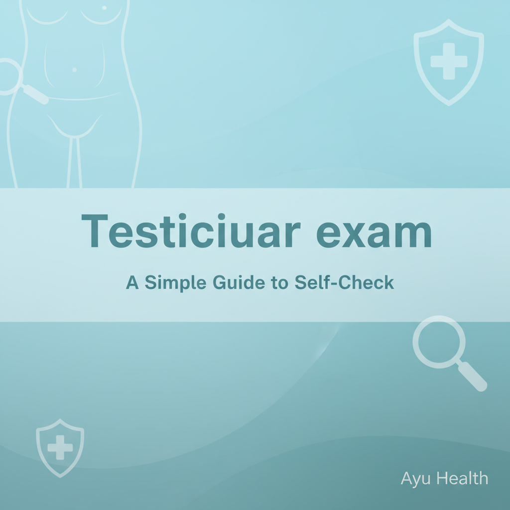 Testicular Exam: Your Guide to Prevention & Early Detection