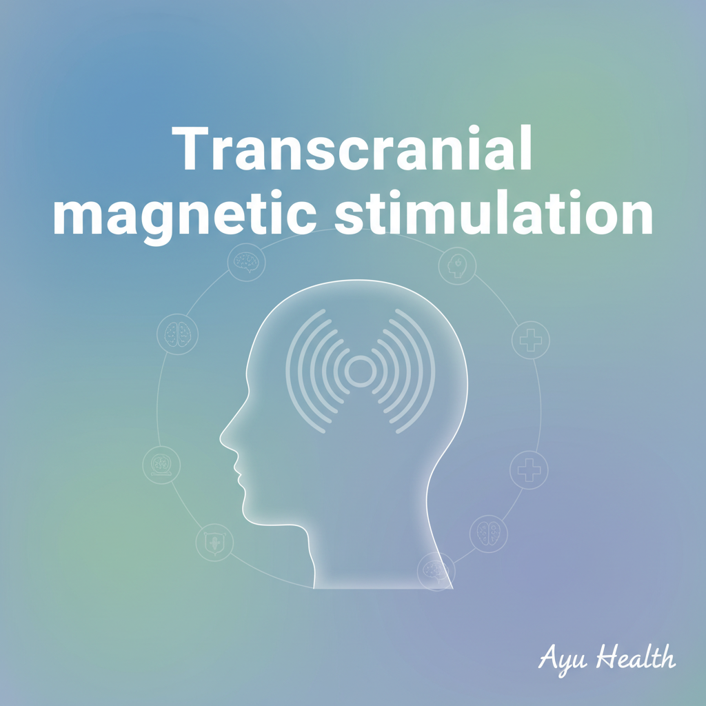 Transcranial Magnetic Stimulation (TMS): Your Treatment Guide