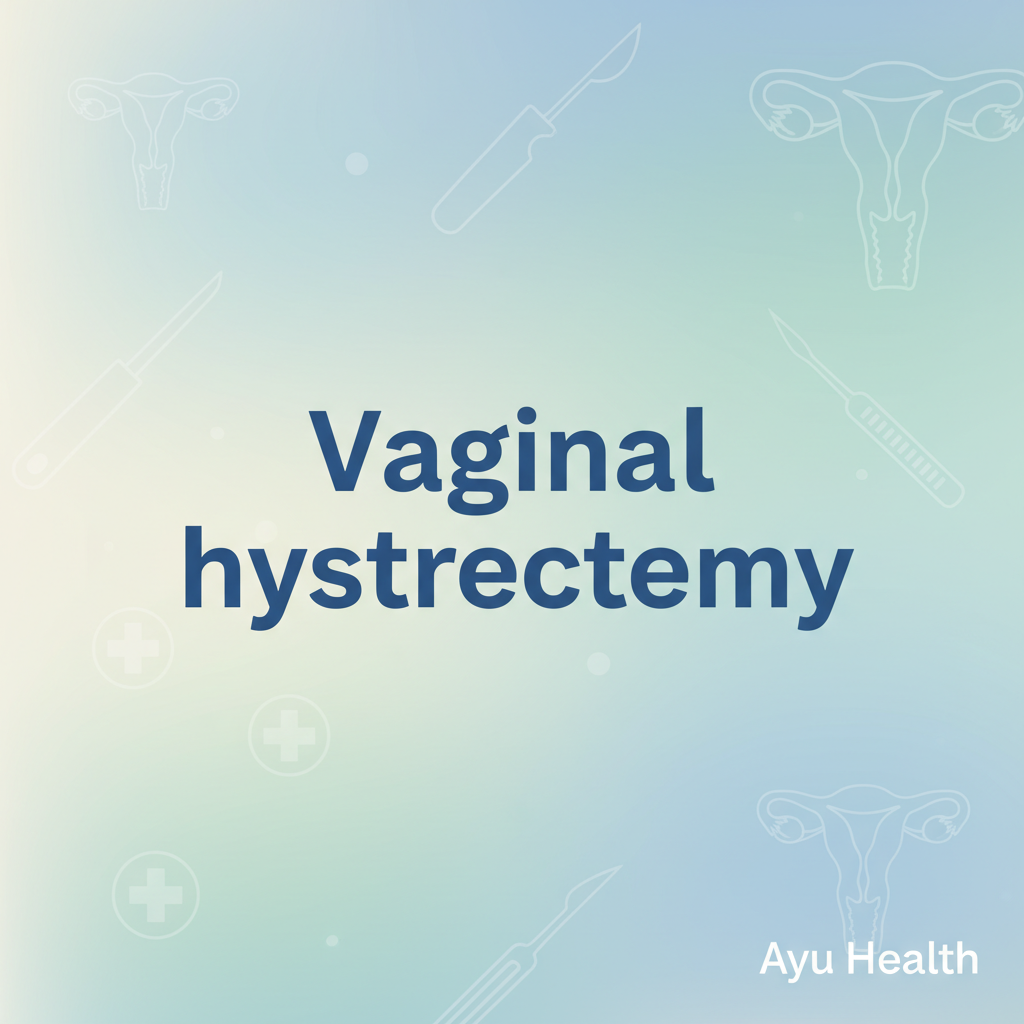 Vaginal Hysterectomy: Procedure, Recovery & Benefits